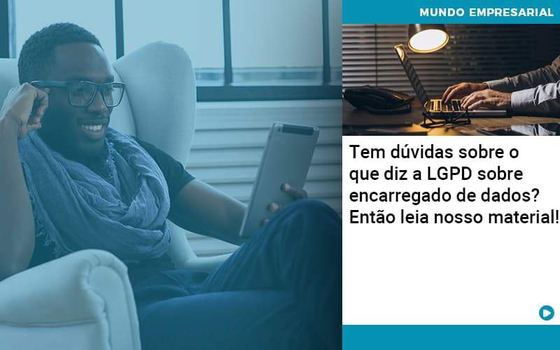 Tem Duvidas Sobre O Que Diz A Lgpd Sobre Encarregado De Dados Entao Leia Nosso Material Organização Contábil Lawini - Contabilidade em São José dos Campos - SP | MW Contabilitá
